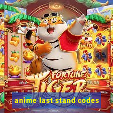 anime last stand codes